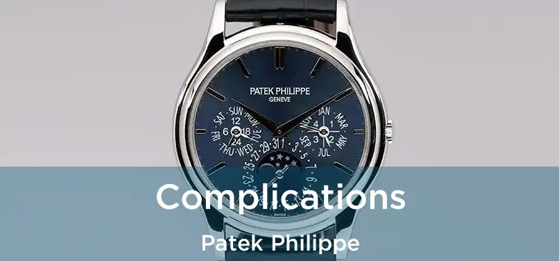 Complications Patek Philippe