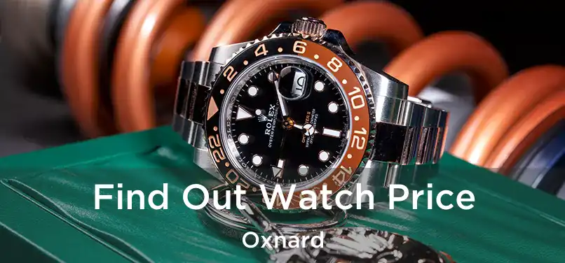 Find Out Watch Price Oxnard