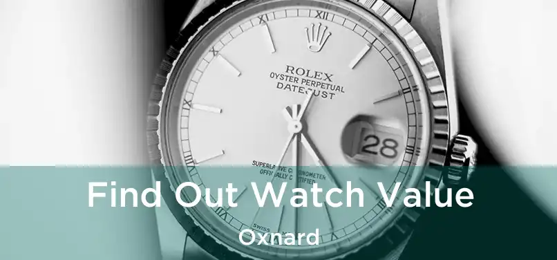 Find Out Watch Value Oxnard