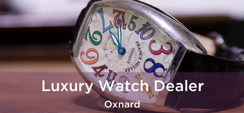 Luxury Watch Dealer Oxnard