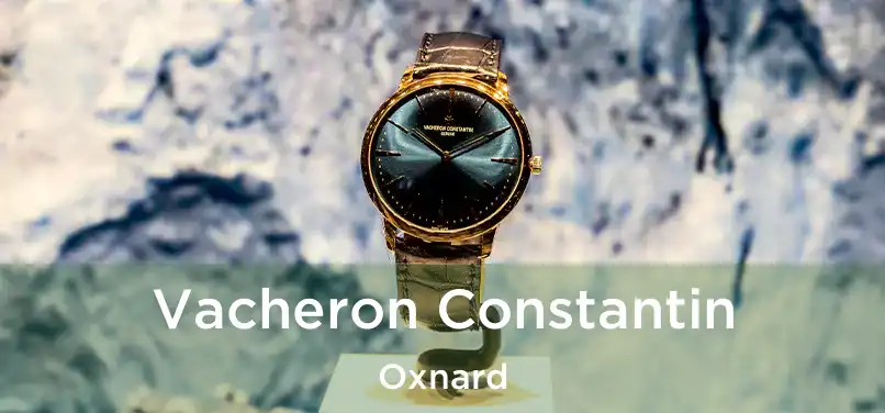 Vacheron Constantin Oxnard