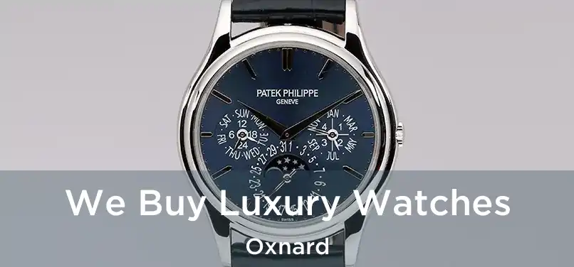 We Buy Luxury Watches Oxnard